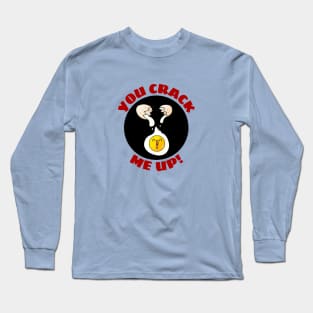 You Crack Me Up | Egg Pun Long Sleeve T-Shirt